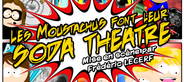 Les Moustachus font leur soda théâtre